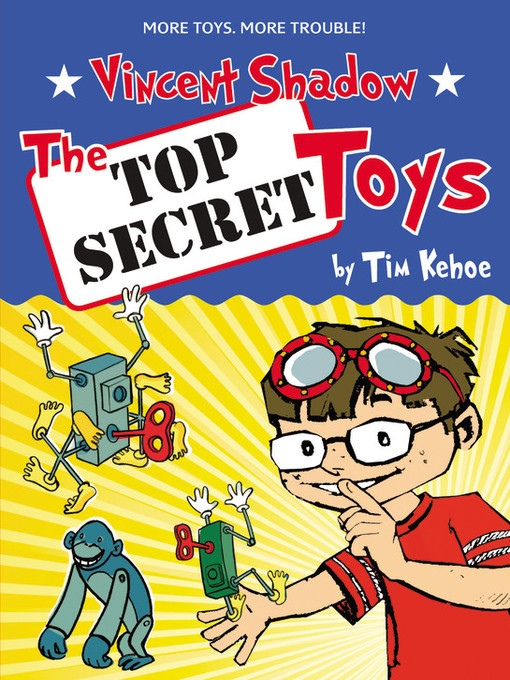 Title details for The Top Secret Toys by Tim Kehoe - Available